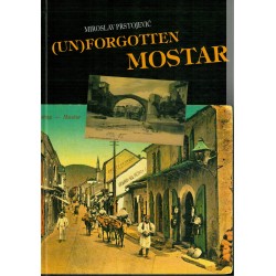 (UN)FORGOTTEN MOSTAR