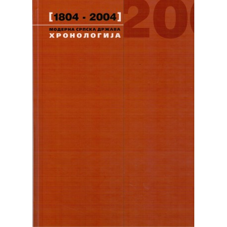 Moderna srpska država 1804-2004. Hronologija