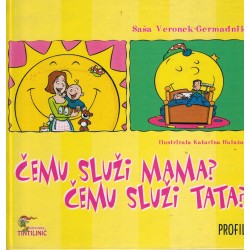 Čemu služi mama? Čemu služi tata?