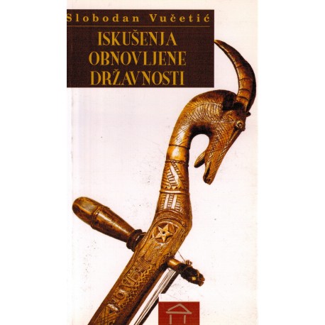 Iskušenja obnovljene državnosti   +