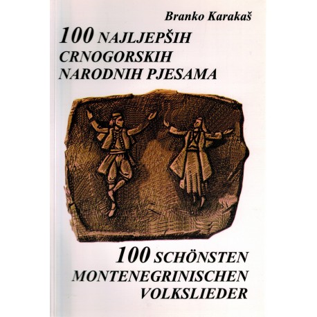 100 najljepših crnogorskih narodnih pjesama - 100 schönsten montenegrinischen Volkslieder