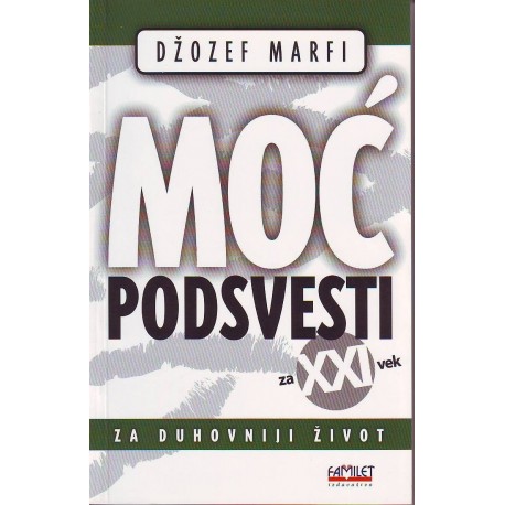 Moć podsvesti za 21. vek - Za duhovniji život