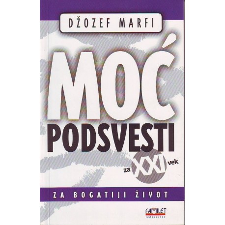 Moć podsvesti za 21. vek - Za bogatiji život