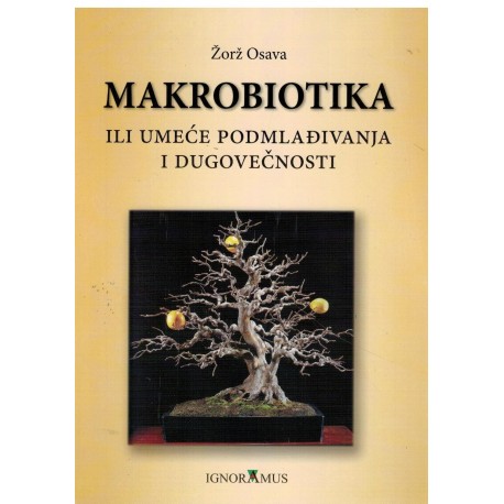 Makrobiotika ili umeće podmlađivanja i dugovečnosti