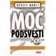 Moć podsvesti za 21. vek - Za prevazilaženje strahova i briga