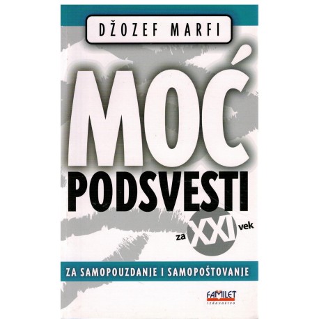 Moć podsvesti za 21. vek - Za samopouzdanje i samopoštovanje