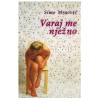 Varaj me nježno