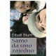 Samo da smo zajedno