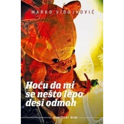 Hoću da mi se nešto lepo desi odmah