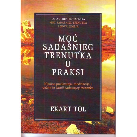 Moć sadašnjeg trenutka u praksi   +