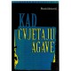 Kad cvjetaju agave