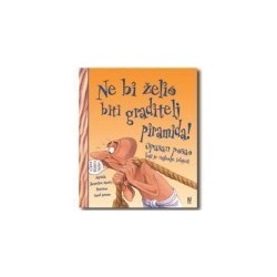 Ne bi želio biti graditelj piramida!