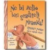 Ne bi želio biti graditelj piramida!