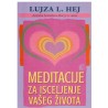 Meditacije za iscelenje vašeg života