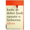 Kada se dobri ljudi upuste u ljubavnu aferu