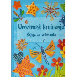 Umetnost kreiranja - Knjiga za vešte ruke