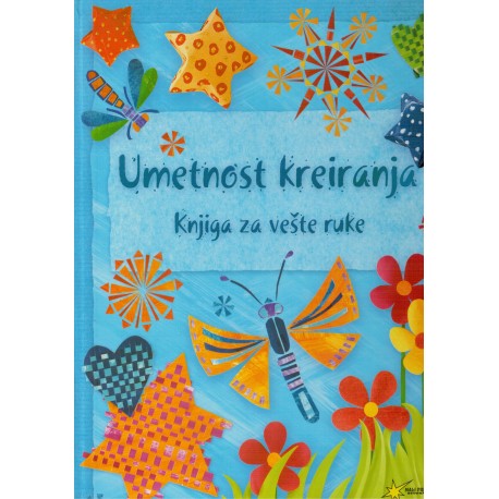 Umetnost kreiranja - Knjiga za vešte ruke