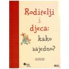 Roditelji i djeca: Kako zajedno?
