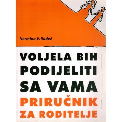 Voljela bih podijeliti sa vama - Prirućnik za roditelje