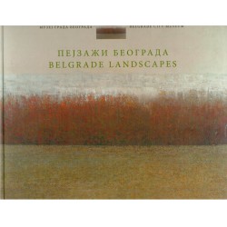 Pejzaži Beograda u XX veku/ Belgrade Landscapes in 20th century