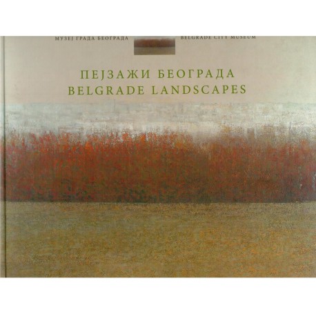 Pejzaži Beograda u XX veku/ Belgrade Landscapes in 20th century