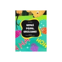 Nemaš pojma, Grizlijane