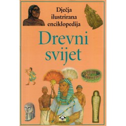 Drevni svijet - Dječja ilustrirana enciklopedija