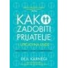 Kako zadobiti prijatelje i uticati na ljude