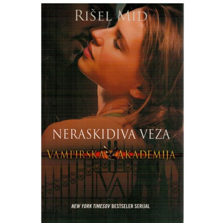 Neraskidiva veza - Vampirska akademija