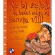 Ne bi želela da budeš udata za Henrija VIII!