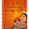 Ne bi želela da budeš udata za Henrija VIII!