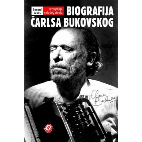 Biografija Čarlsa Bukovskog - U zagrljaju sulugog života