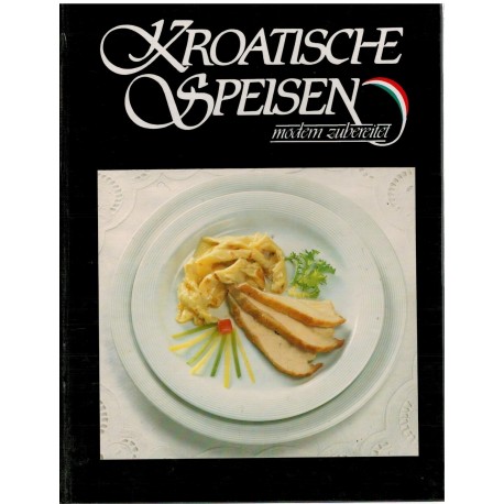 Kroatische Speisen - modern zubereitet