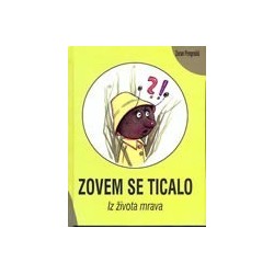 Zovem se Ticalo - Iz života jednog mrava