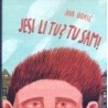 Jesi li tu? Tu sam!