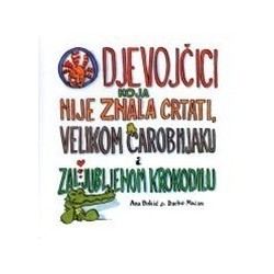 O djevojčici koja nije znala crtati, velikom čarobnjaku i zaljubljenom krokodilu