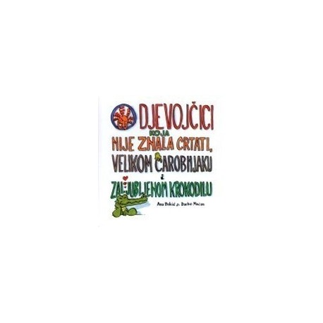 O djevojčici koja nije znala crtati, velikom čarobnjaku i zaljubljenom krokodilu