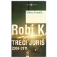 Robi K. - Treći juriš 2006-2011