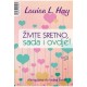 Živite sretno, sada i ovdje! - Afirmacijama do boljeg života
