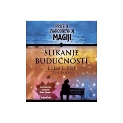 Slikanje budućnosti - Priče o svakodnevnoj magiji