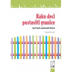 Kako deci postaviti granice - i pritom sačuvati živce