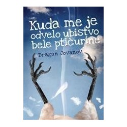 Kuda me je odvelo ubistvo bele ptičurine