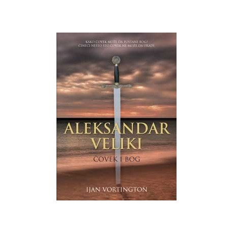 Aleksandar Veliki - Čovek i Bog    +