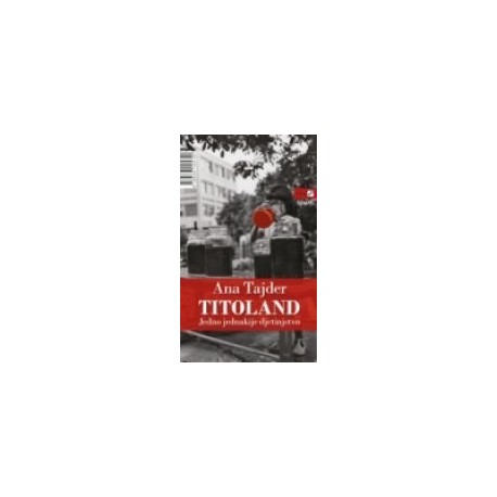 Titoland - Jedno jednakije djetinjstvo