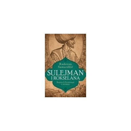 Sulejman i Rokselana - Putovanje u istoriju -1. knjiga