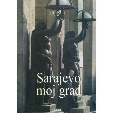 Sarajevo moj grad - Knjiga 2.