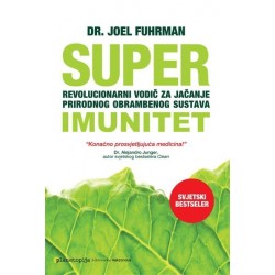 Super imunitet - Revolucionarni vodić za jačanje prirodnog obrambenog sustava