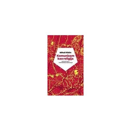Komunizam kao religija - Intelektualci i Oktobarska revolucija   +