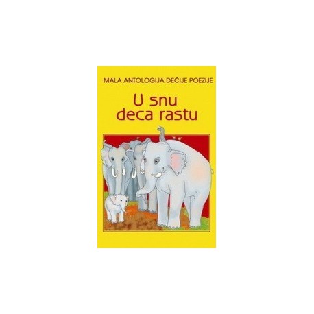 U snu deca rastu - Mala antologija dečije poezije   +