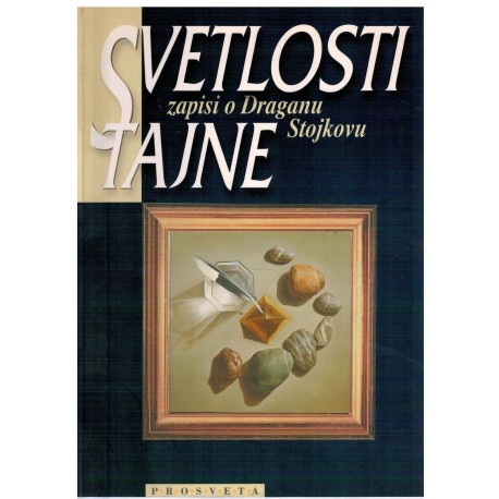 Svetlosti tajne - Zapisi o Draganu Stojkovu